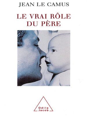 cover image of Le Vrai Rôle du père